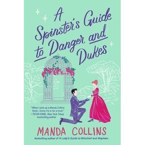 A Spinster's Guide to Danger and Dukes -- Manda Collins